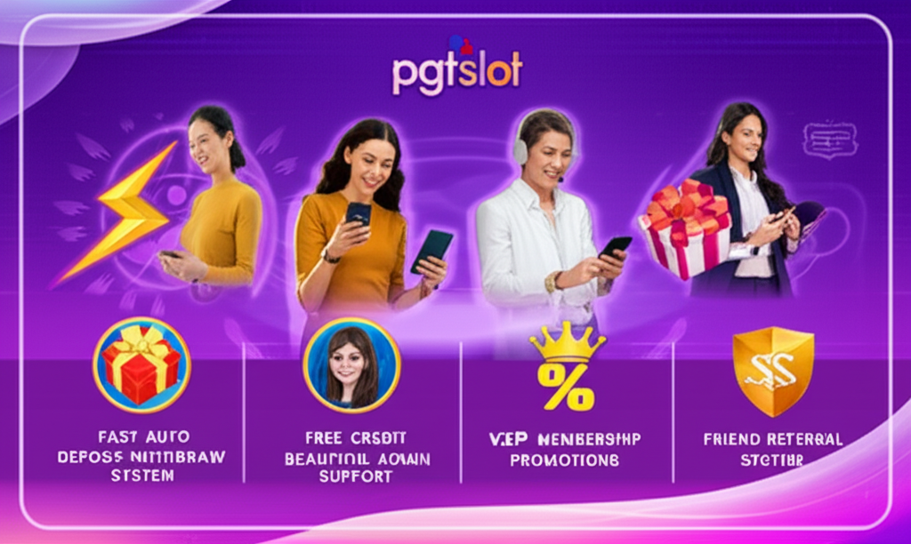 ภาพโปรโมชั่นและบริการเสริมจาก pgtslot เช่น ระบบฝาก-ถอนออโต้, แอดมินสาวสวย, เครดิตฟรี และ VIP