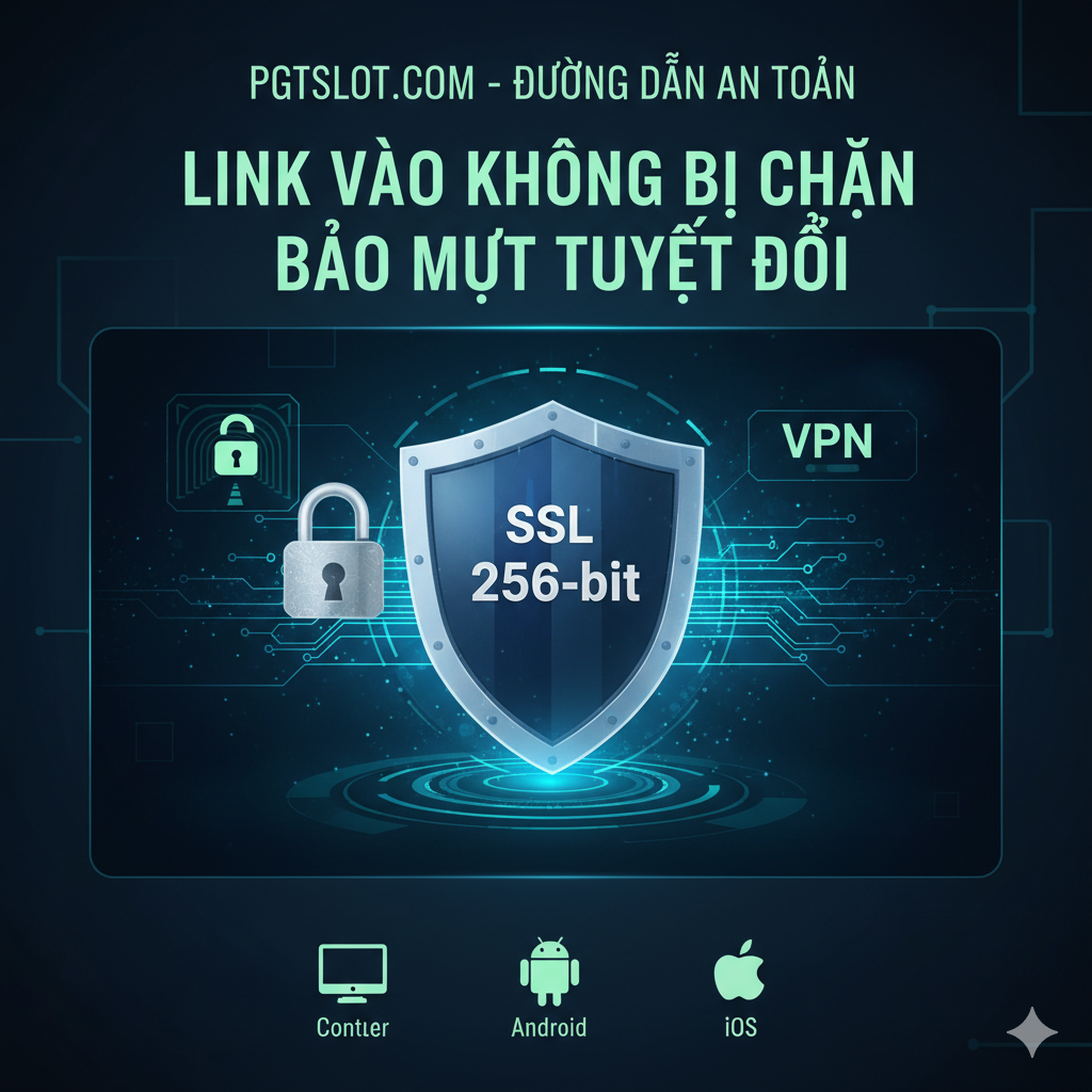 功能特性图，重点展示“Link Vào Không Bị Chặn”和“Bảo Mật Tuyệt Đối”。图片采用科技感强的界面设计，主色调为深蓝和绿色的安全色。画面中央是一个巨大的盾牌，盾牌上刻有“SSL 256-bit”的字样，周围环绕着一把数字锁和流畅的数据流线。背景是一个被解锁的VPN或隧道图标，下方有小的图标代表PC、Android和iOS设备，暗示跨平台接入。整体视觉传達出无障碍、极速和顶级安全防护的承诺。