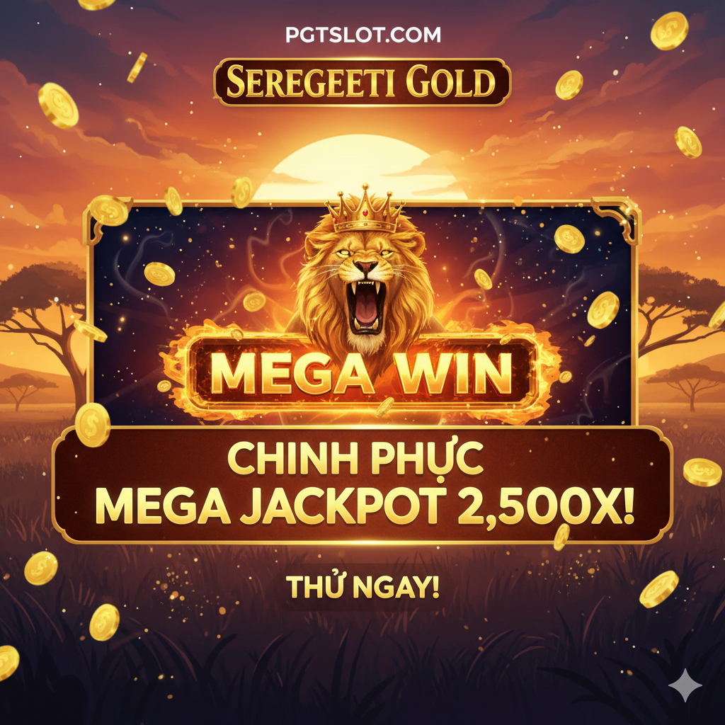 Hình ảnh tóm tắt và kêu gọi hành động. Hiển thị một khoảnh khắc 'BIG WIN' hoặc 'MEGA WIN' rực rỡ trên màn hình game. Ánh sáng vàng chói lọi và các đồng xu vàng đang rơi xuống từ phía trên. Nổi bật dòng chữ 'CHINH PHỤC MEGA JACKPOT 2,500X!' hoặc 'SERENGETI GOLD - THỬ NGAY!' với phông chữ đậm, màu sắc tương phản mạnh. Thiết kế nên tạo cảm giác phấn khích, chiến thắng và thúc đẩy người xem hành động, với sư tử vàng làm nền.
